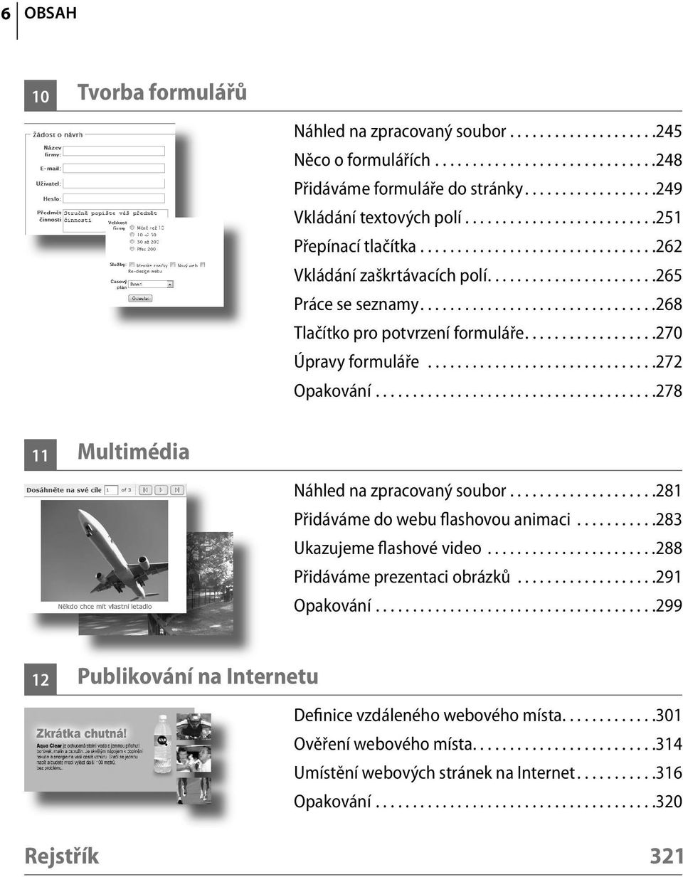 .................270 Úpravy formuláře...............................272 Opakování......................................278 11 Multimédia Náhled na zpracovaný soubor.