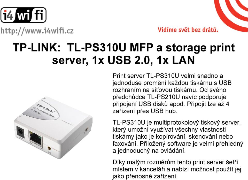Od svého předchůdce TL-PS210U navíc podporuje připojení USB disků apod. Připojit lze až 4 zařízení přes USB hub.