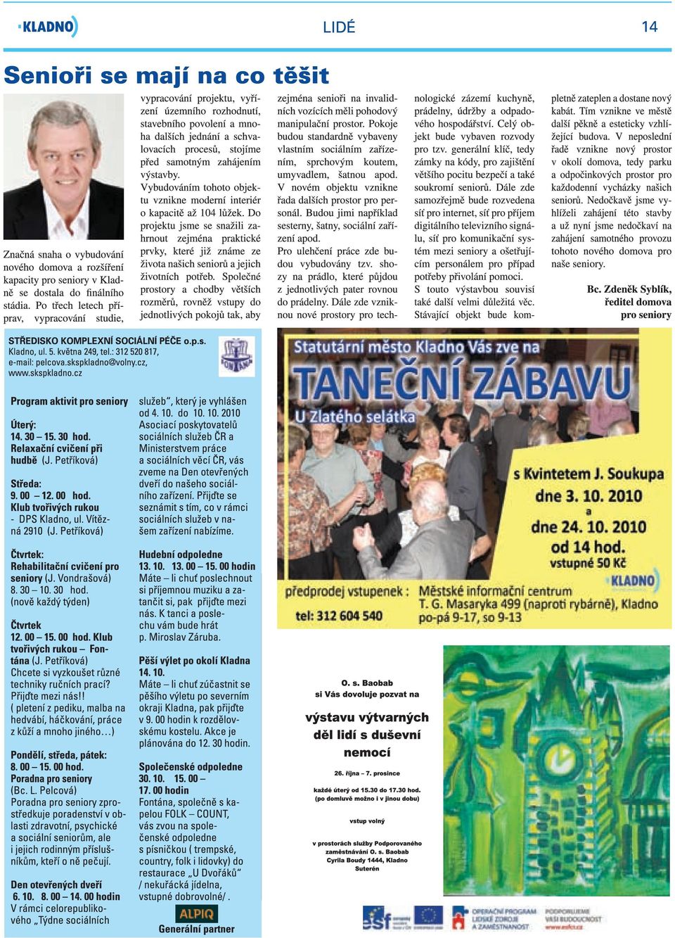 (po domluv možno i v jinou dobu) vstup volný v prostorách služby