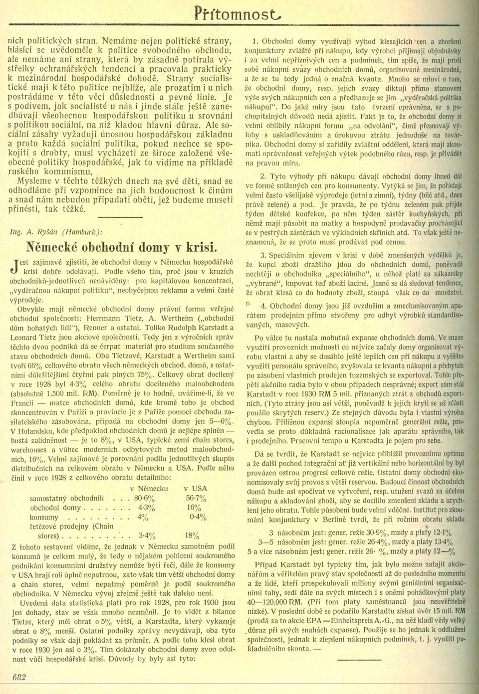 mezinárodní hospodárské dohode. Strany socialistické mají k této politice nejblíže, ale prozatím i u nich postrádáme v této veci duslednosti a pevné linie.