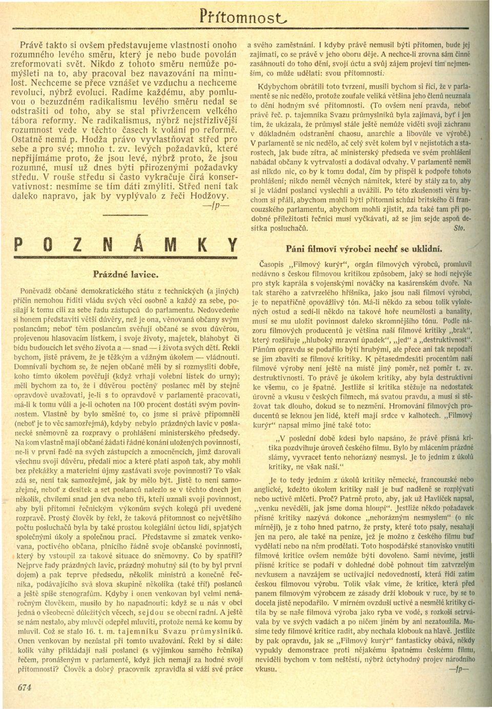 Radíme každému, aby pomluvou o bezuzdném radikalismu levého smeru nedal se odstrašiti od toho, aby se stal privržencem velkého tábora reformy.