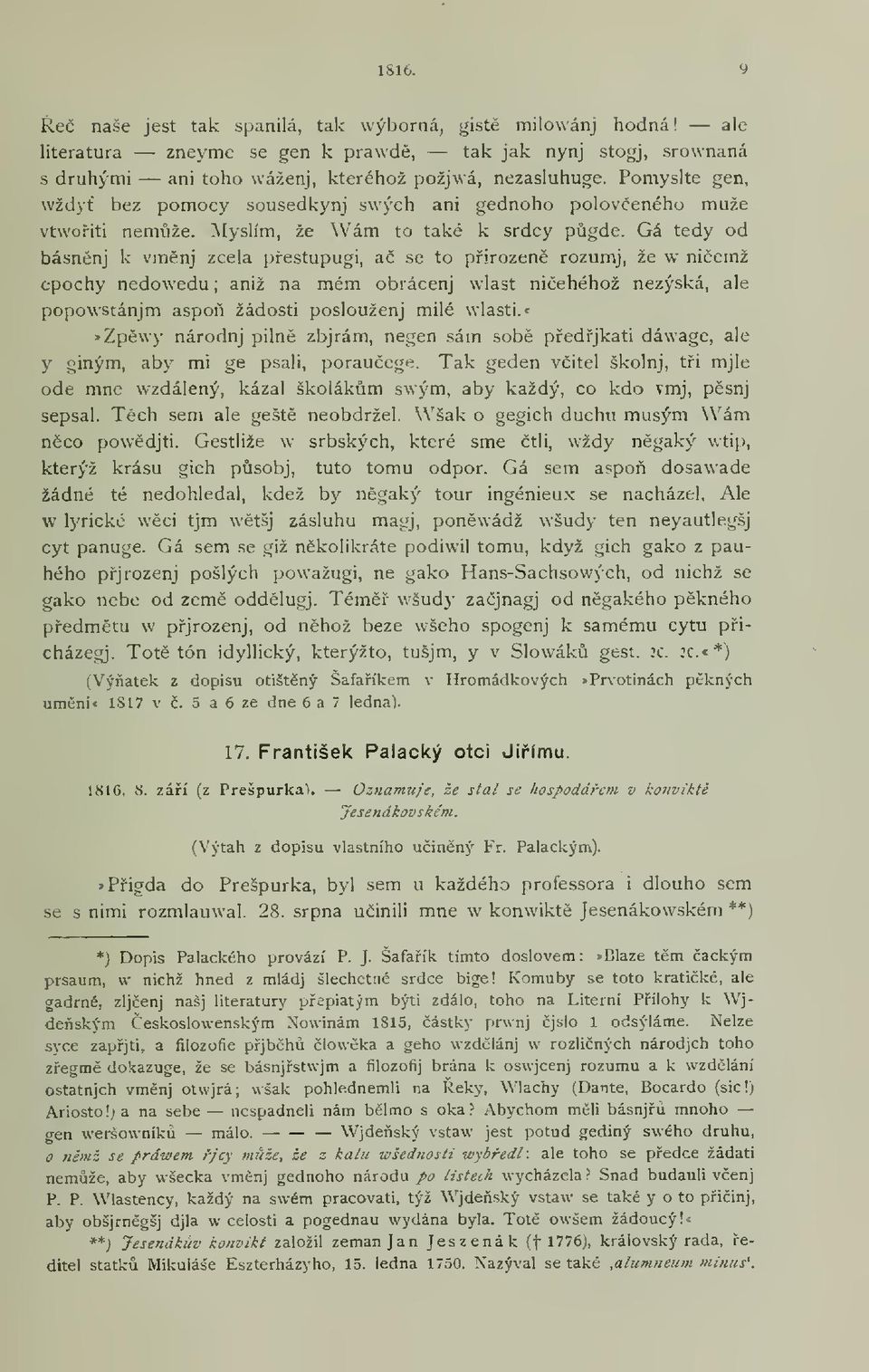 Gá tedy od básnénj k vménj zcela pestupugi, a se to pirozen rozumj, že w niemž epochy nedowedu; aniž na mém obrácenj wlast niehéhož nezýská, ale popowstánjm aspo žádosti poslouženj milé \vlasti.