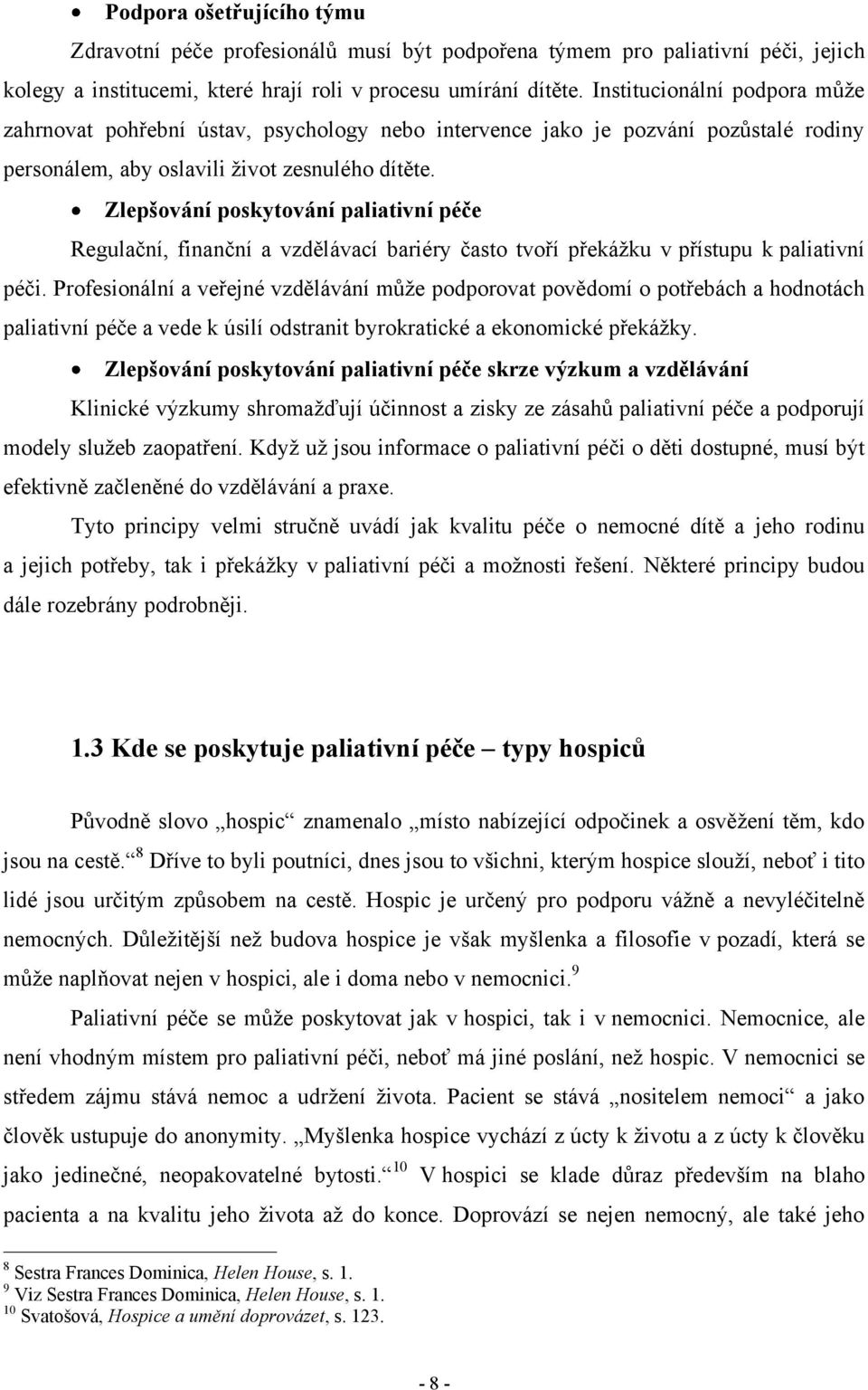 Zlepšování poskytování paliativní péče Regulační, finanční a vzdělávací bariéry často tvoří překáţku v přístupu k paliativní péči.