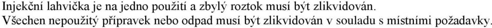 Všechen nepoužitý přípravek nebo odpad