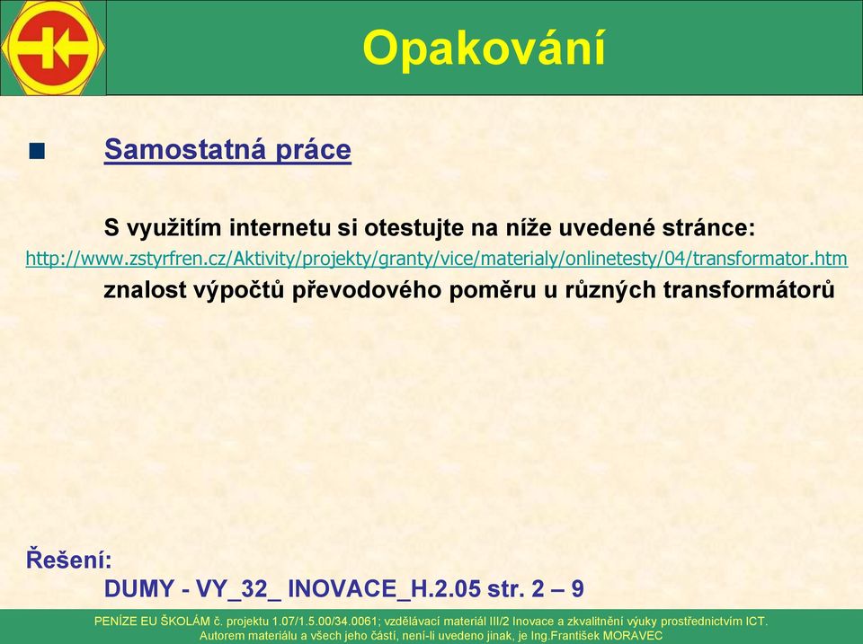 htm znalost výočtů řevodového oměru u různých transformátorů Řešení: DMY - VY_3_ OVACE_H..05 str.