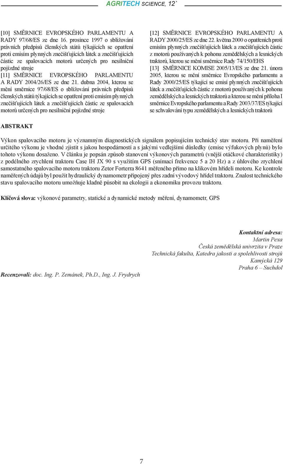 pojízdné stroje [11] SMĚRNICE EVROPSKÉHO PARLAMENTU A RADY 2004/26/ES ze dne 21.