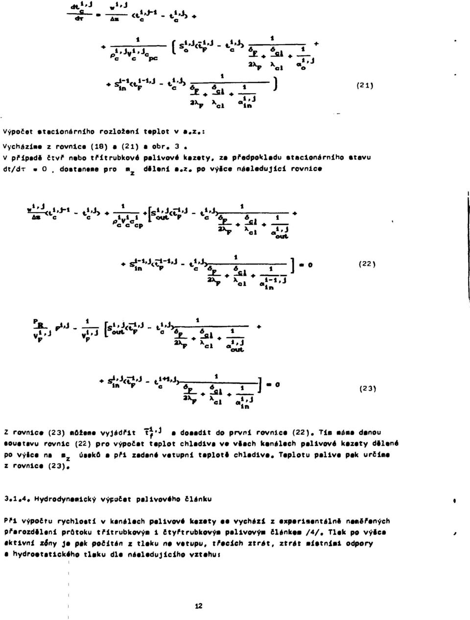 j.ri-i.j. i J, Í 1. (22) ÍR_»»»J -i_ Гв'^Г 1^ - ť'j> ' out S i ' J ťř 1 'J - «.' 'JÍ - 1 ^n P i-*5u*j_j" e < 23 > a N> x oi ej;j Z rovnice (23) můžeme vyjádřit TÍ'^ e doaadlt do první rovnice (22).