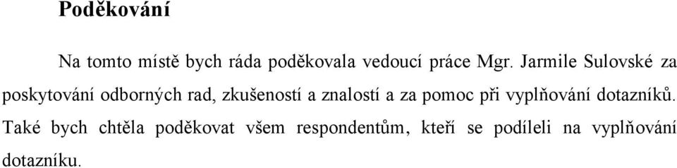 znalostí a za pomoc při vyplňování dotazníků.