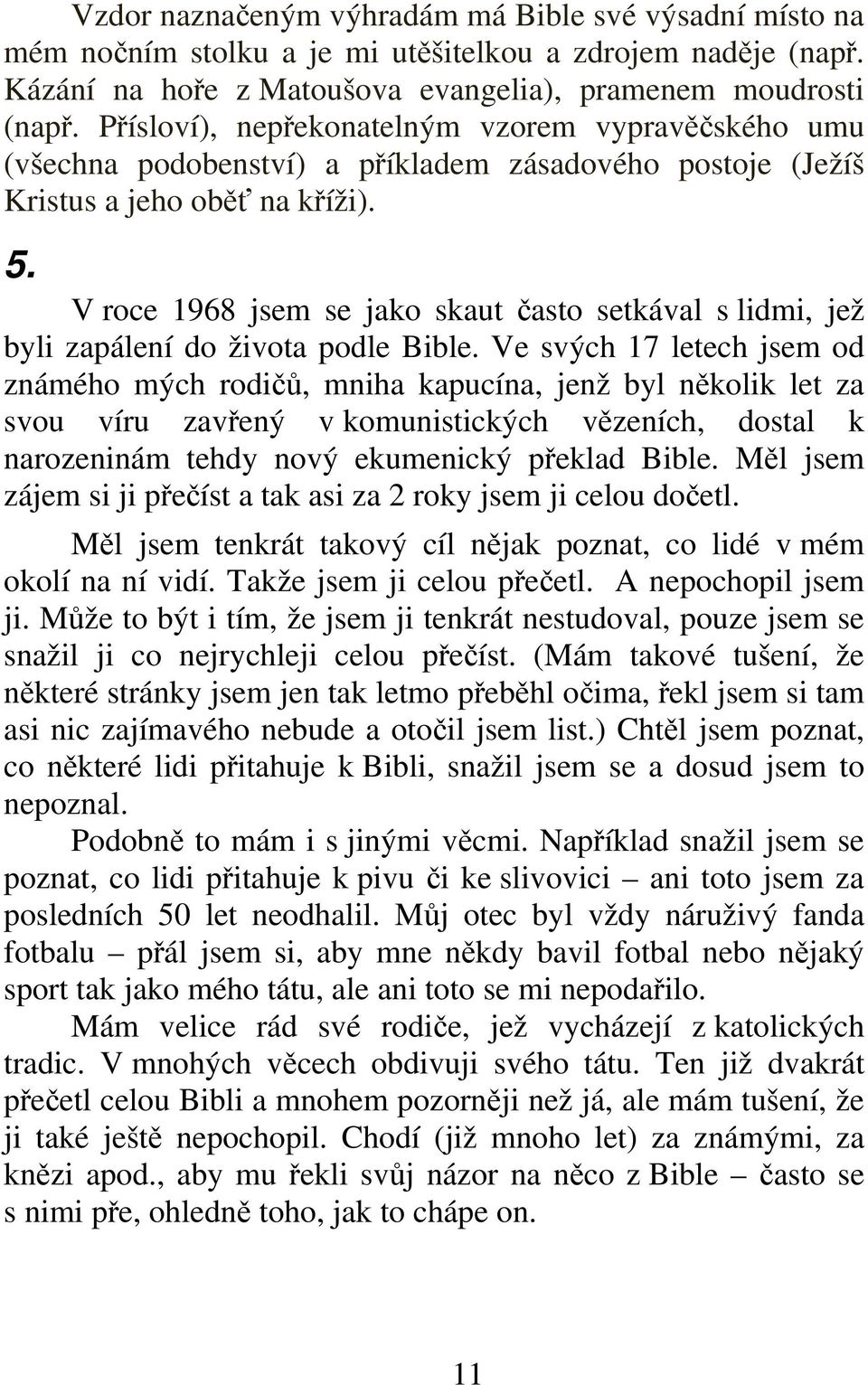 V roce 1968 jsem se jako skaut často setkával s lidmi, jež byli zapálení do života podle Bible.