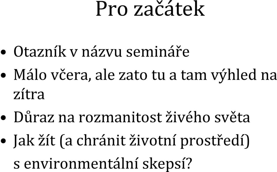 Důraz na rozmanitost živého světa Jak žít (a