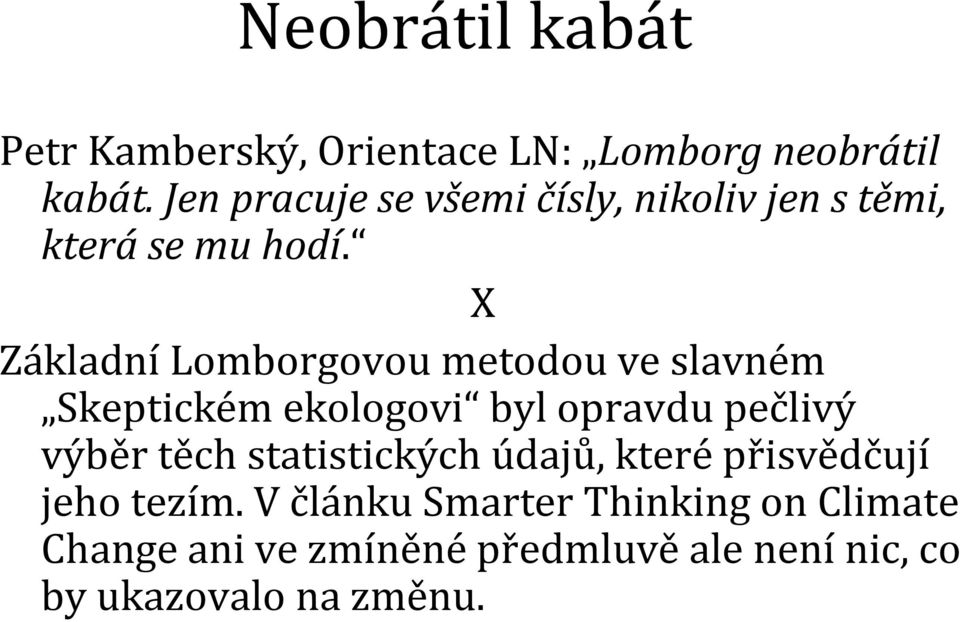 X ZákladníLomborgovoumetodou ve slavném Skeptickém ekologovi byl opravdu pečlivý výběr těch