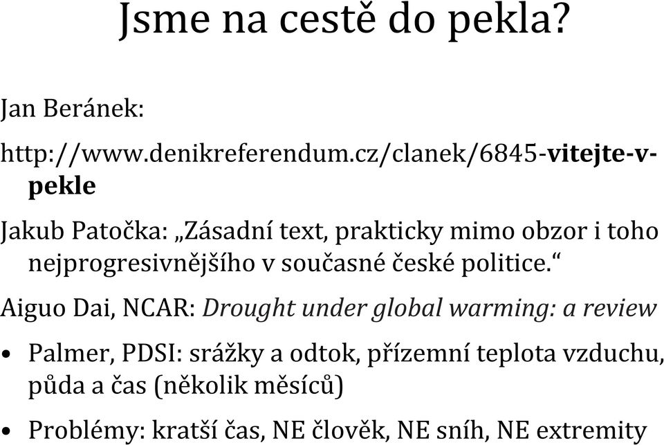 nejprogresivnějšího v současné české politice.