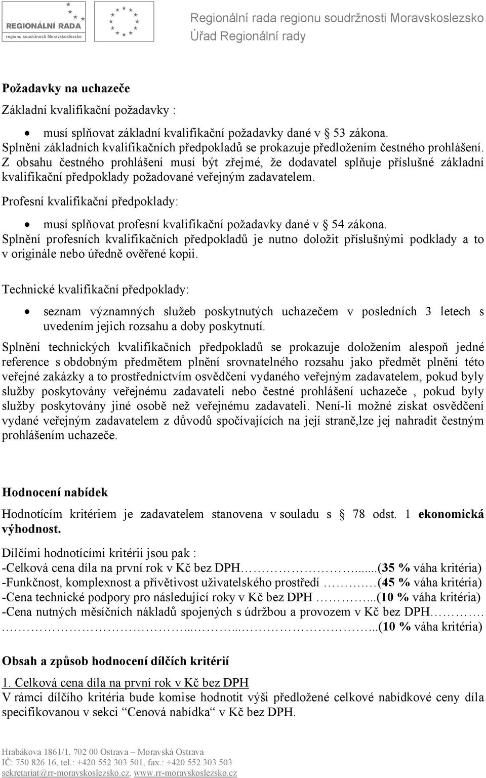 Z obsahu čestného prohlášení musí být zřejmé, že dodavatel splňuje příslušné základní kvalifikační předpoklady požadované veřejným zadavatelem.