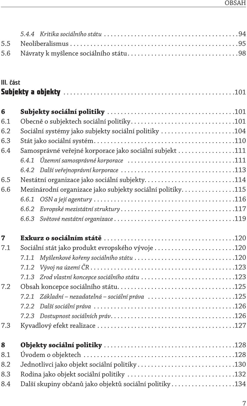 .....................104 6.3 Stát jako sociální systém..........................................110 6.4 Samosprávné veřejné korporace jako sociální subjekt.................111 6.4.1 Územní samosprávné korporace.