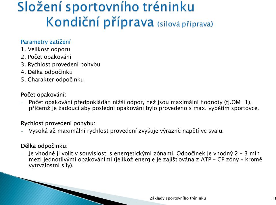 om=1), přičemž je žádoucí aby poslední opakování bylo provedeno s max. vypětím sportovce.