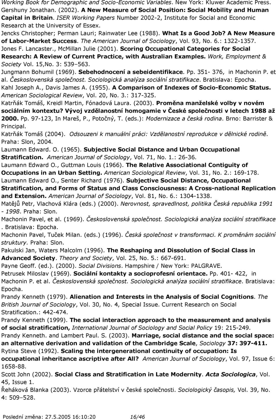 A New Measure of Labor-Market Success. The American Journal of Sociology, Vol. 93, No. 6.: 1322-1357. Jones F. Lancaster., McMillan Julie (2001).