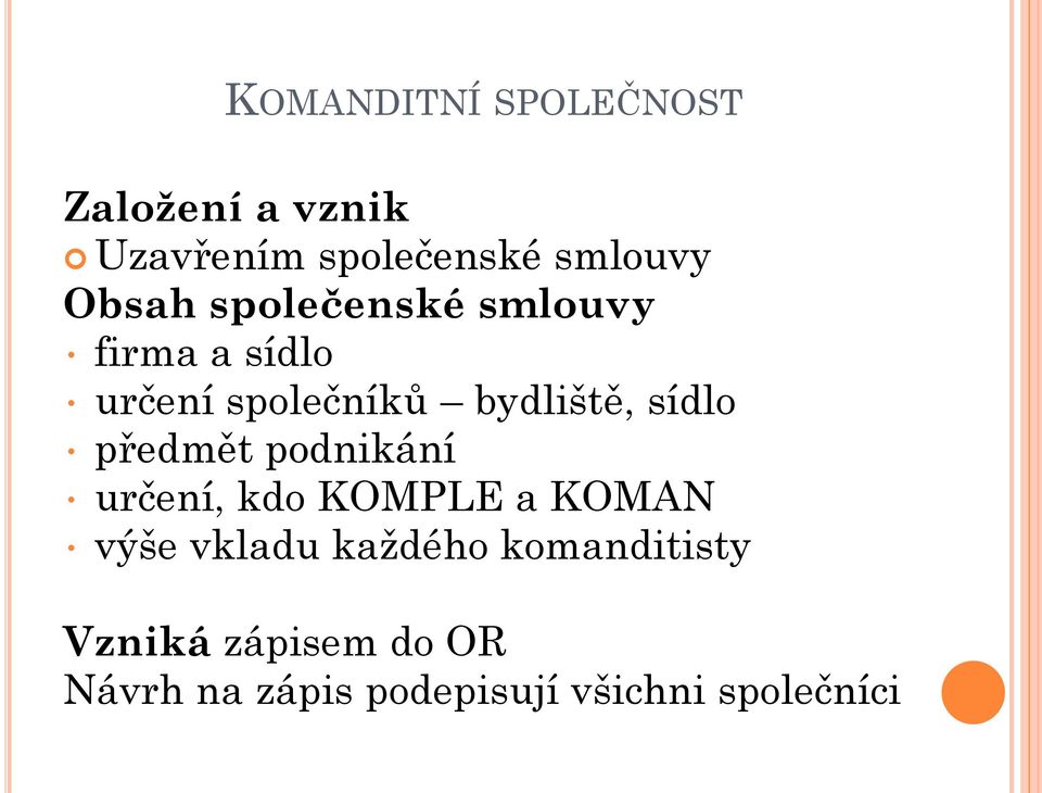 sídlo předmět podnikání určení, kdo KOMPLE a KOMAN výše vkladu každého