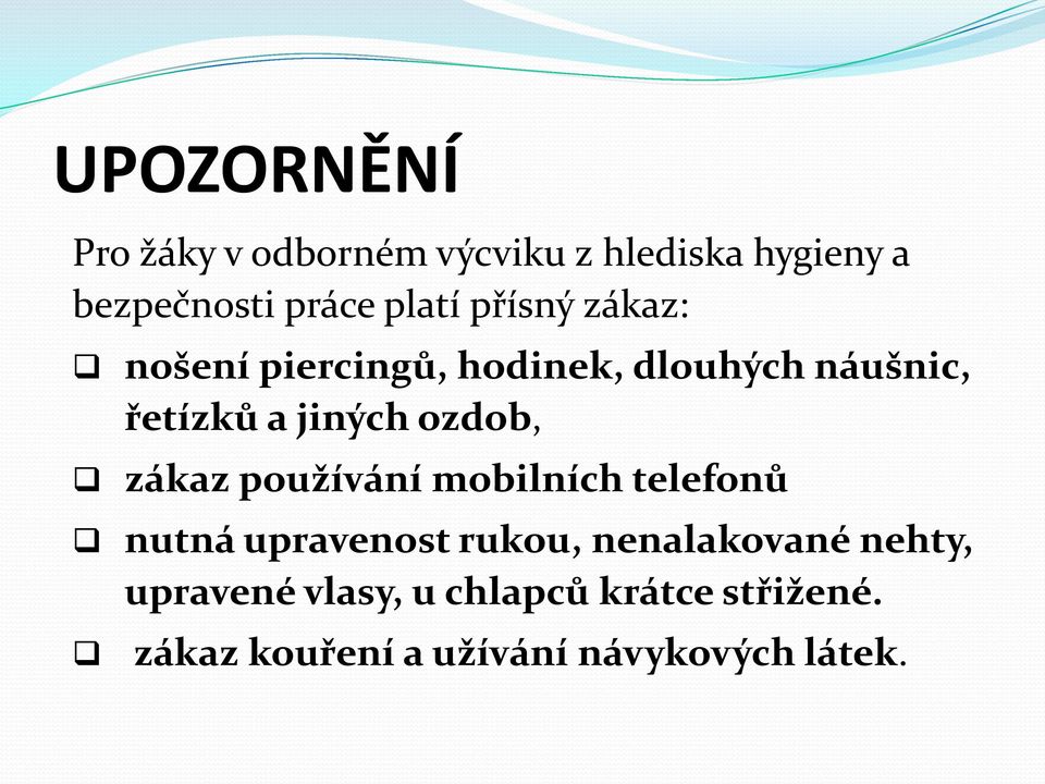 ozdob, zákaz používání mobilních telefonů nutná upravenost rukou, nenalakované