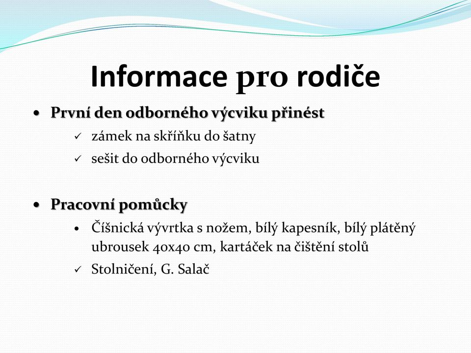 pomůcky Číšnická vývrtka s nožem, bílý kapesník, bílý plátěný