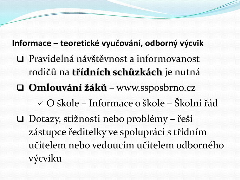 cz O škole Informace o škole Školní řád Dotazy, stížnosti nebo problémy řeší