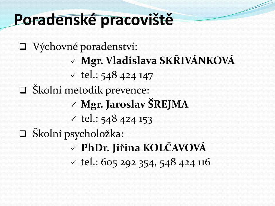 : 548 424 147 Školní metodik prevence: Mgr.