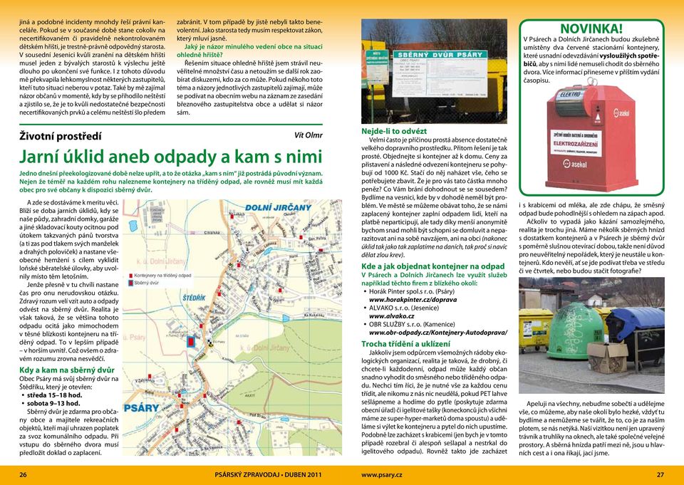 I z tohoto důvodu mě překvapila lehkomyslnost některých zastupitelů, kteří tuto situaci neberou v potaz.