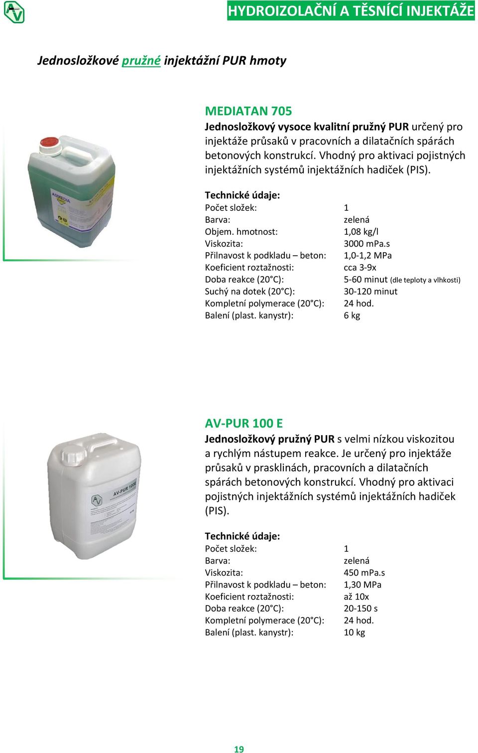 s Přilnavost k podkladu beton: 1,0-1,2 MPa Koeficient roztažnosti: cca 3-9x Doba reakce (20 C): 5-60 minut (dle teploty a vlhkosti) Suchý na dotek (20 C): 30-120 minut Kompletní polymerace (20 C): 24