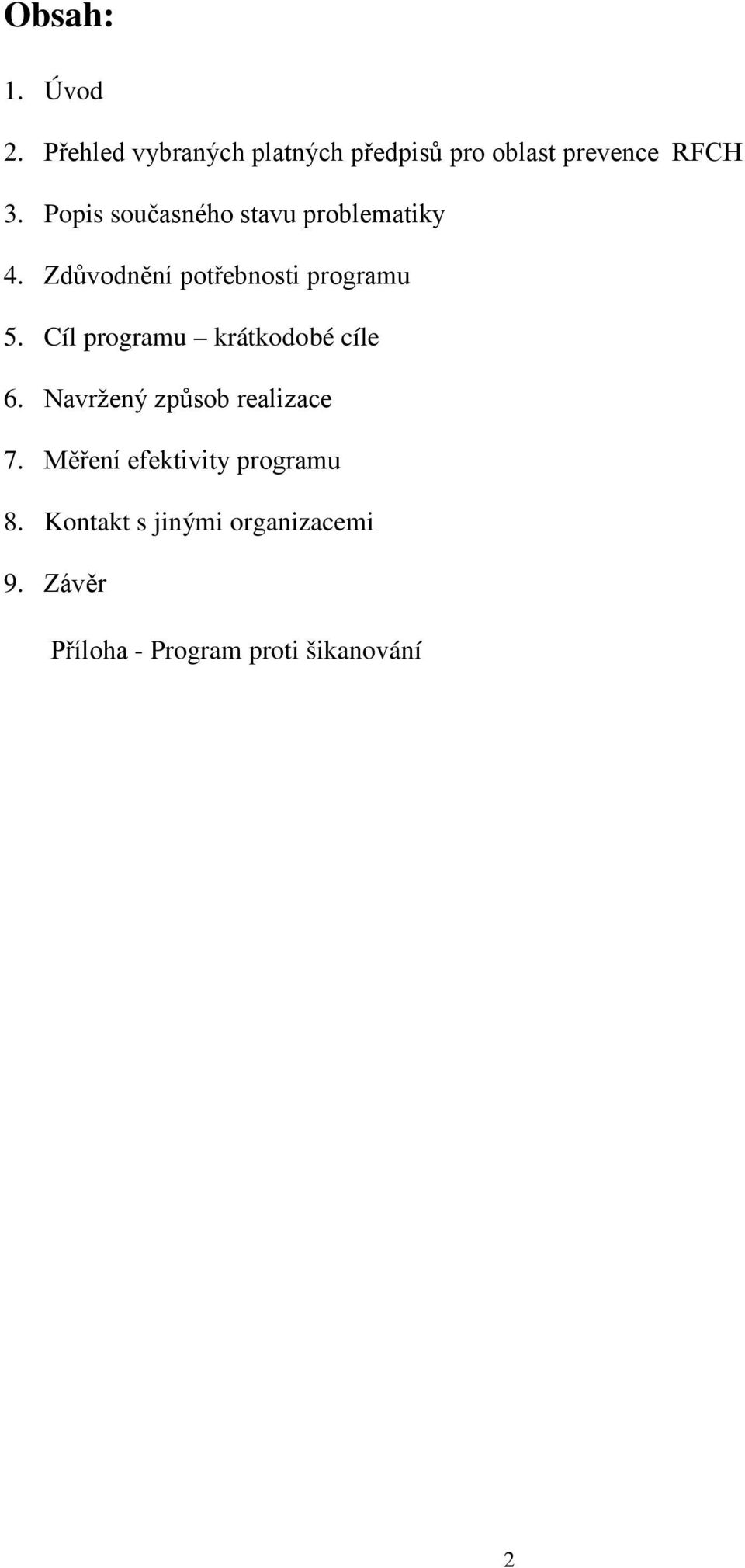 Cíl programu krátkodobé cíle 6. Navržený způsob realizace 7.