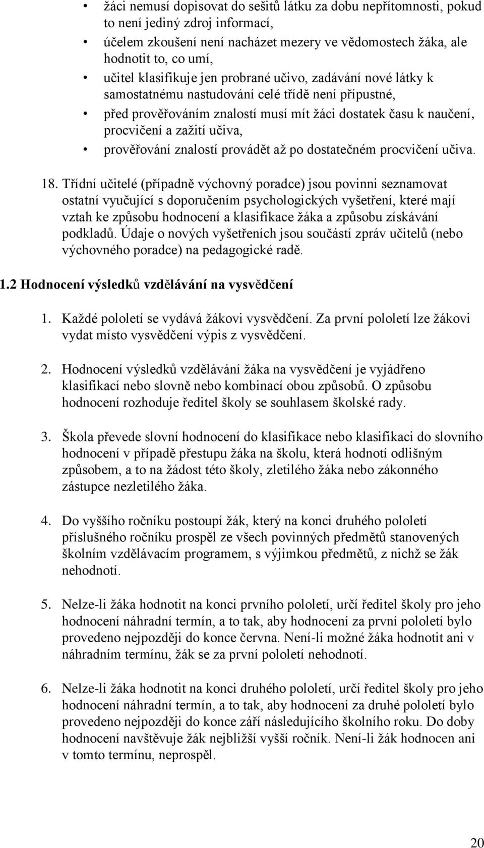 prověřování znalostí provádět až po dostatečném procvičení učiva. 18.