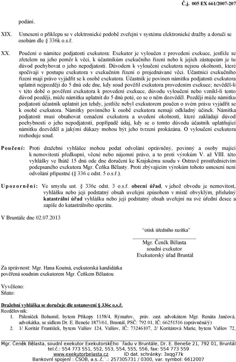 jní v systému elektronické dražby a doručí se osobám dle 336k o.s.ř.