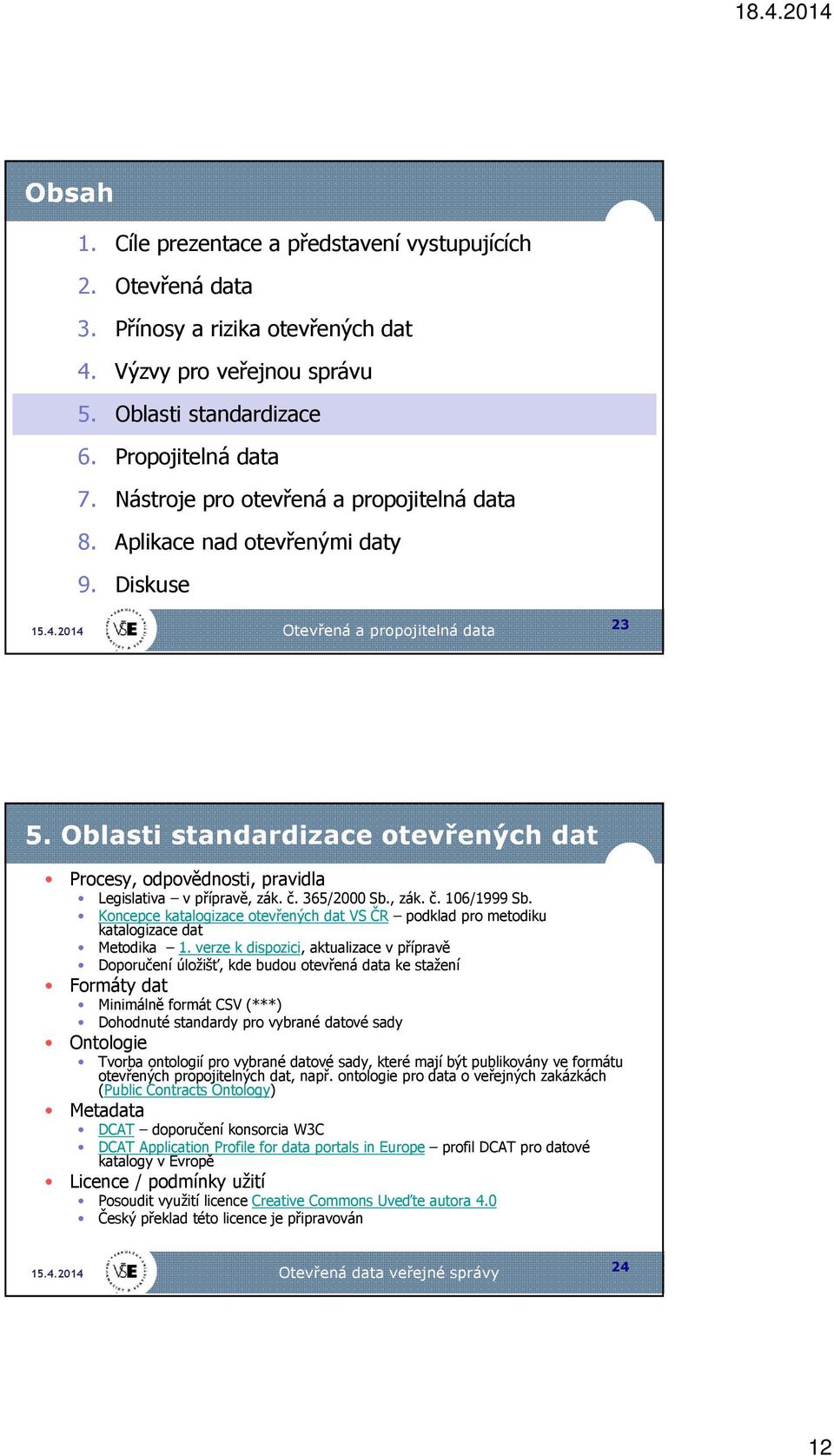 Koncepce katalogizace otevřených dat VS ČR podklad pro metodiku katalogizace dat Metodika 1.