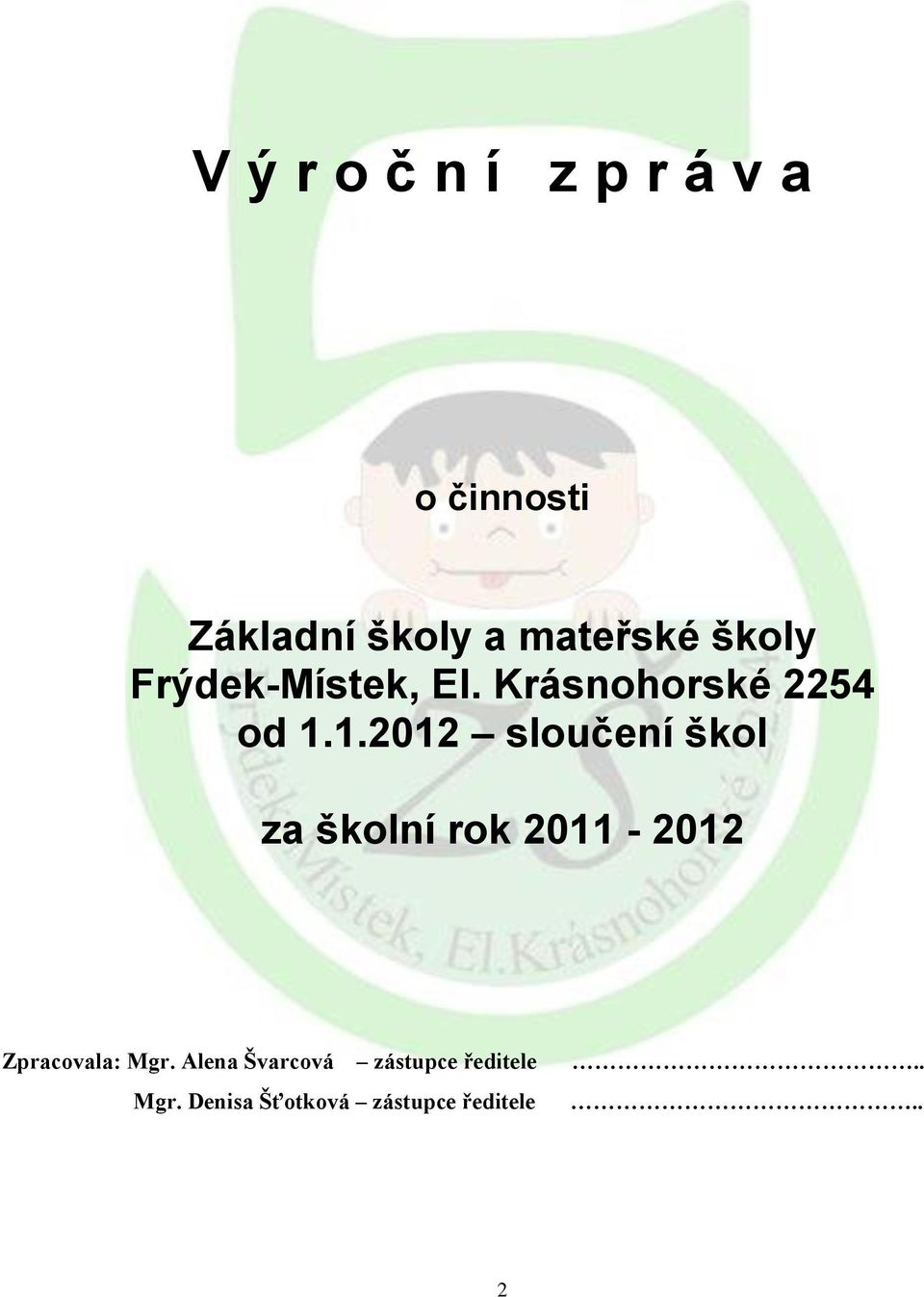 1.2012 sloučení škol za školní rok 2011-2012 Zpracovala: Mgr.