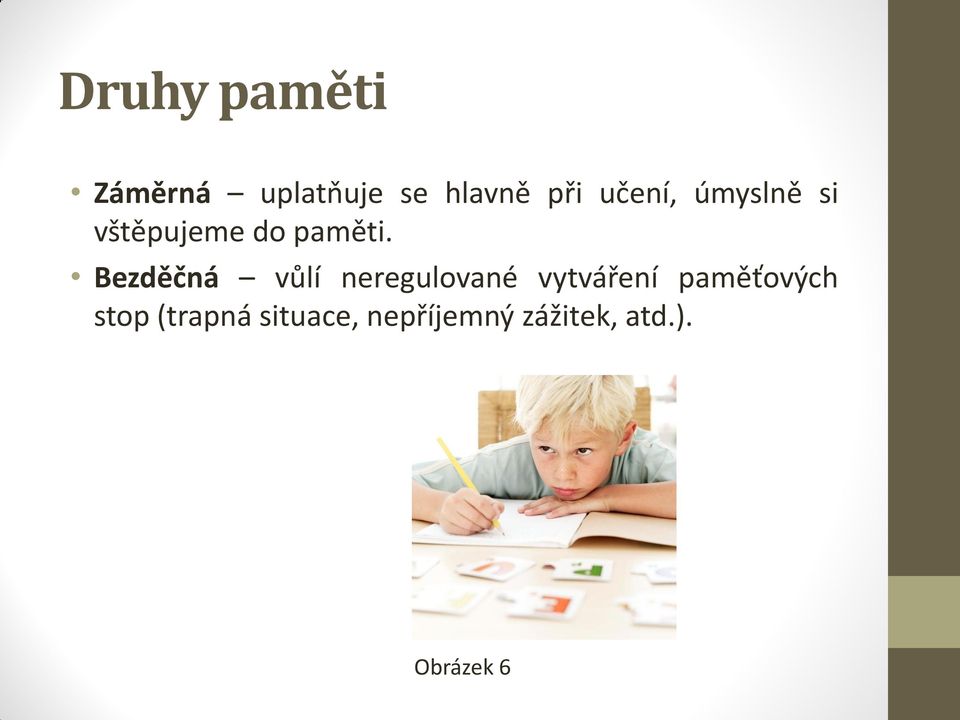 Bezděčná vůlí neregulované vytváření paměťových