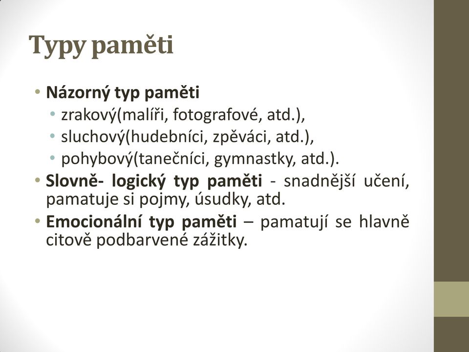 ), pohybový(tanečníci, gymnastky, atd.). Slovně- logický typ paměti -
