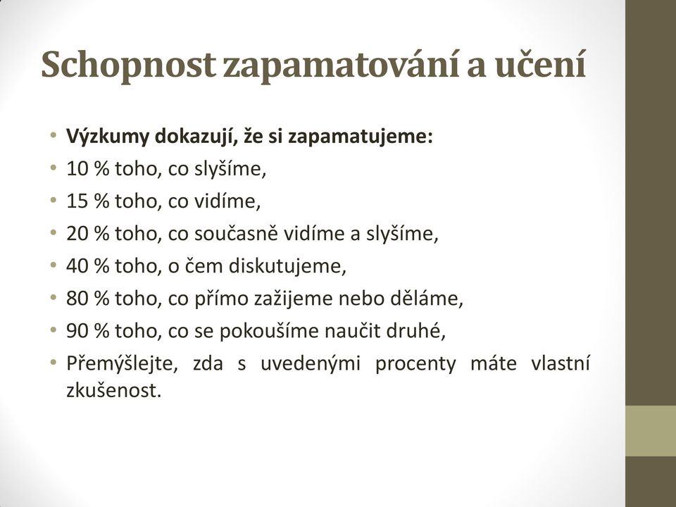 o čem diskutujeme, 80 % toho, co přímo zažijeme nebo děláme, 90 % toho, co se