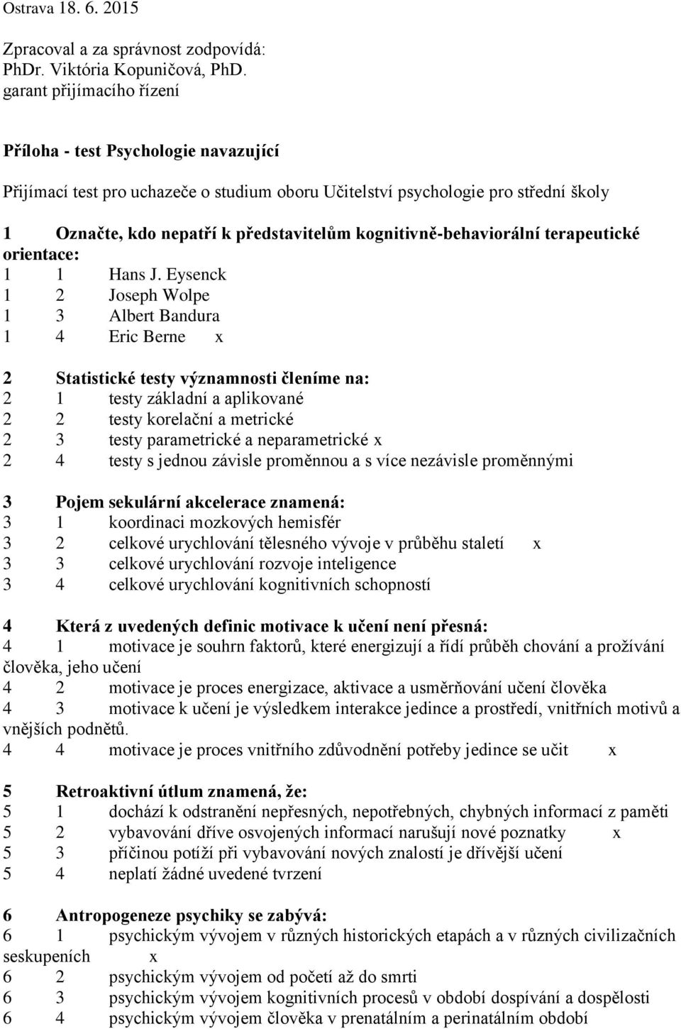 kognitivně-behaviorální terapeutické orientace: 1 1 Hans J.