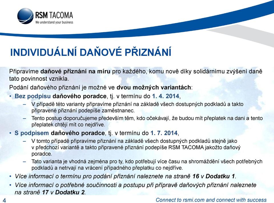 2014, V případě této varianty připravíme přiznání na základě všech dostupných podkladů a takto připravené přiznání podepíše zaměstnanec.