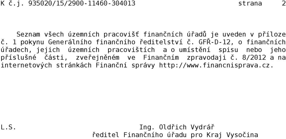 GFŘ-D-12, o finančních úřadech, jejich územních pracovištích a o umístění spisu nebo jeho příslušné části,