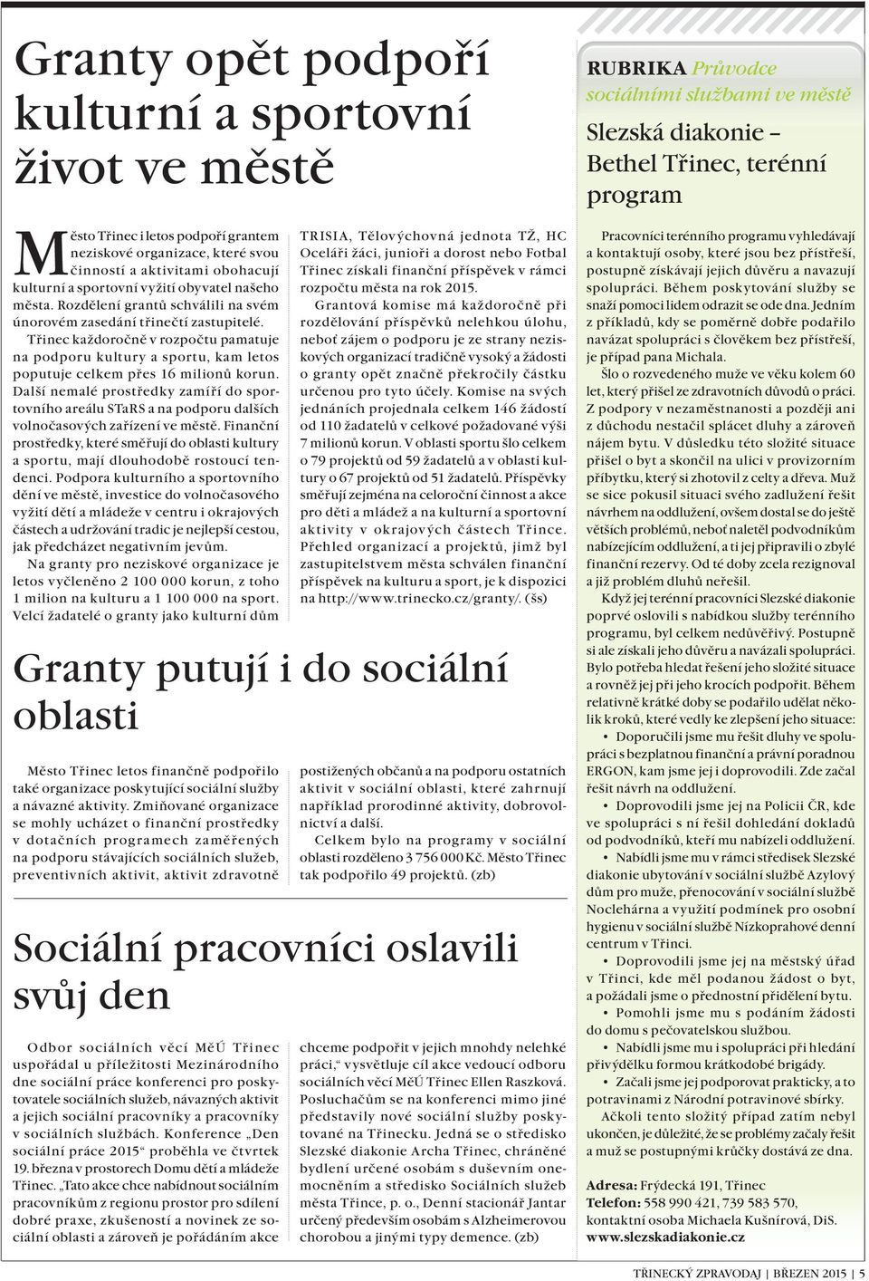 Třinec každoročně v rozpočtu pamatuje na podporu kultury a sportu, kam letos poputuje celkem přes 16 milionů korun.