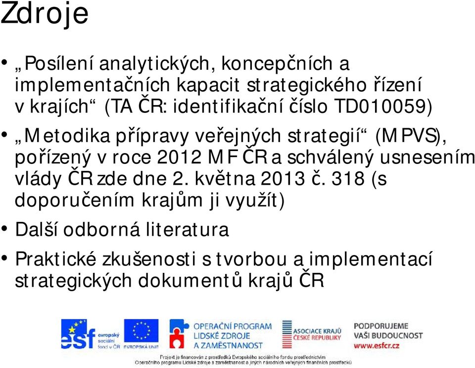 MF ČR a schválený usnesením vlády ČR zde dne 2. května 2013 č.