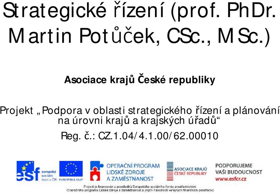 ) Asociace krajů České republiky Projekt Podpora