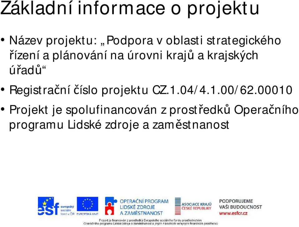 Registrační číslo projektu CZ.1.04/4.1.00/62.