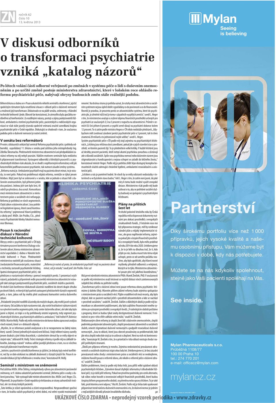 Během března a dubna se v Praze uskutečnilo několik seminářů a konferencí, jejichž společným tématem byla neutěšená situace v oblasti péče o duševně nemocné a možnosti její transformace.