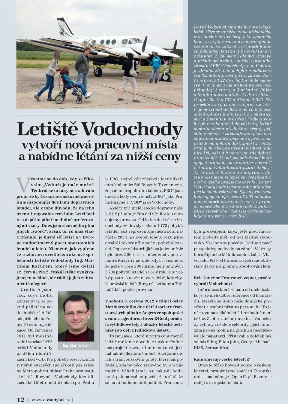 Letci byli in a úspěšní piloti mediálně preferovanými vzory.