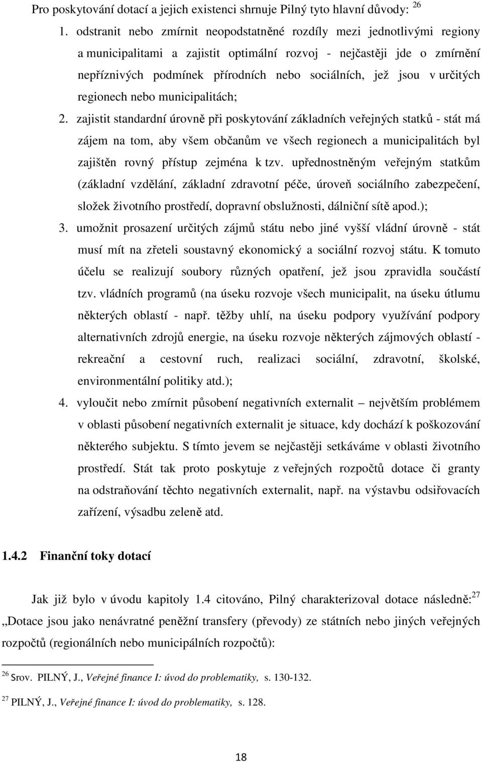 jsou v určitých regionech nebo municipalitách; 2.