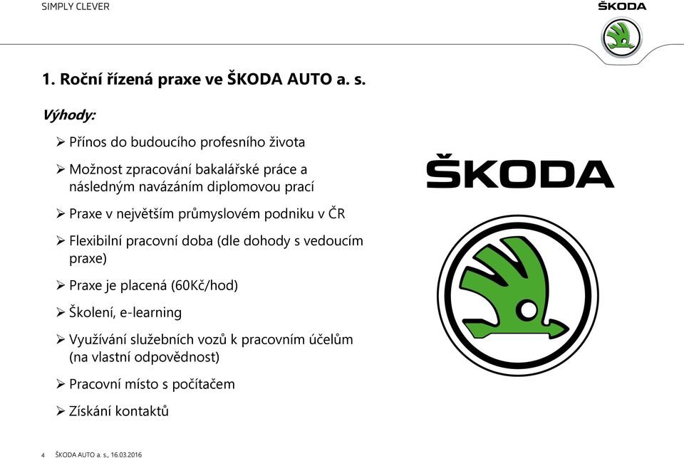 diplomovou prací Praxe v největším průmyslovém podniku v ČR Flexibilní pracovní doba (dle dohody s