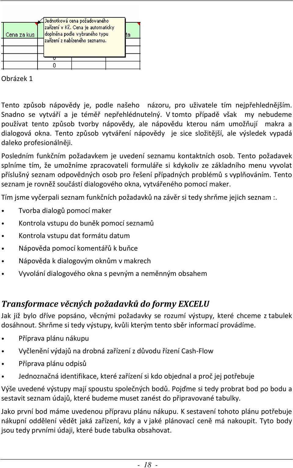 Tento způsob vytváření nápovědy je sice složitější, ale výsledek vypadá daleko profesionálněji. Posledním funkčním požadavkem je uvedení seznamu kontaktních osob.