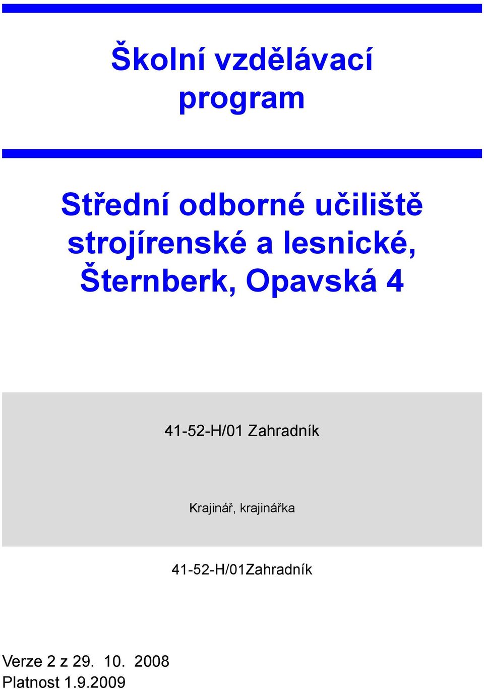 Opavská 4 41-52-H/01 Zahradník Krajinář,