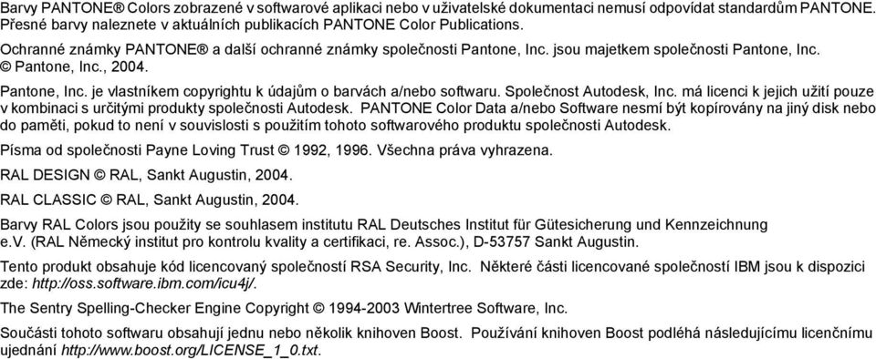 Společnost Autodesk, Inc. má licenci k jejich užití pouze v kombinaci s určitými produkty společnosti Autodesk.