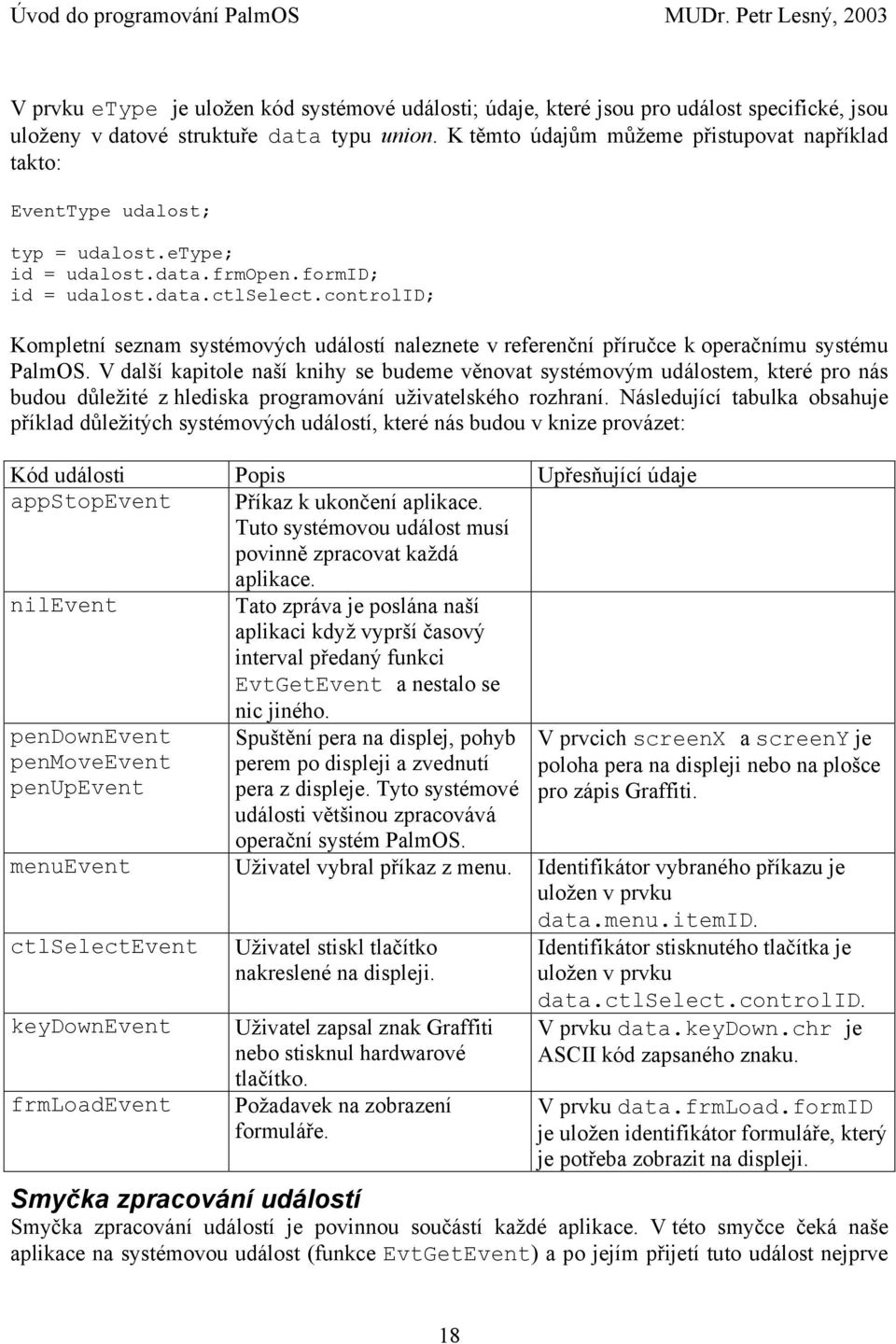 controlid; Kompletní seznam systémových událostí naleznete v referenční příručce k operačnímu systému PalmOS.